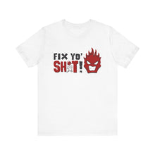 Load image into Gallery viewer, Fix Yo' Short Sleeve Tee