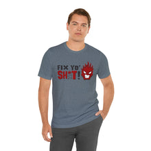 Load image into Gallery viewer, Fix Yo' Short Sleeve Tee