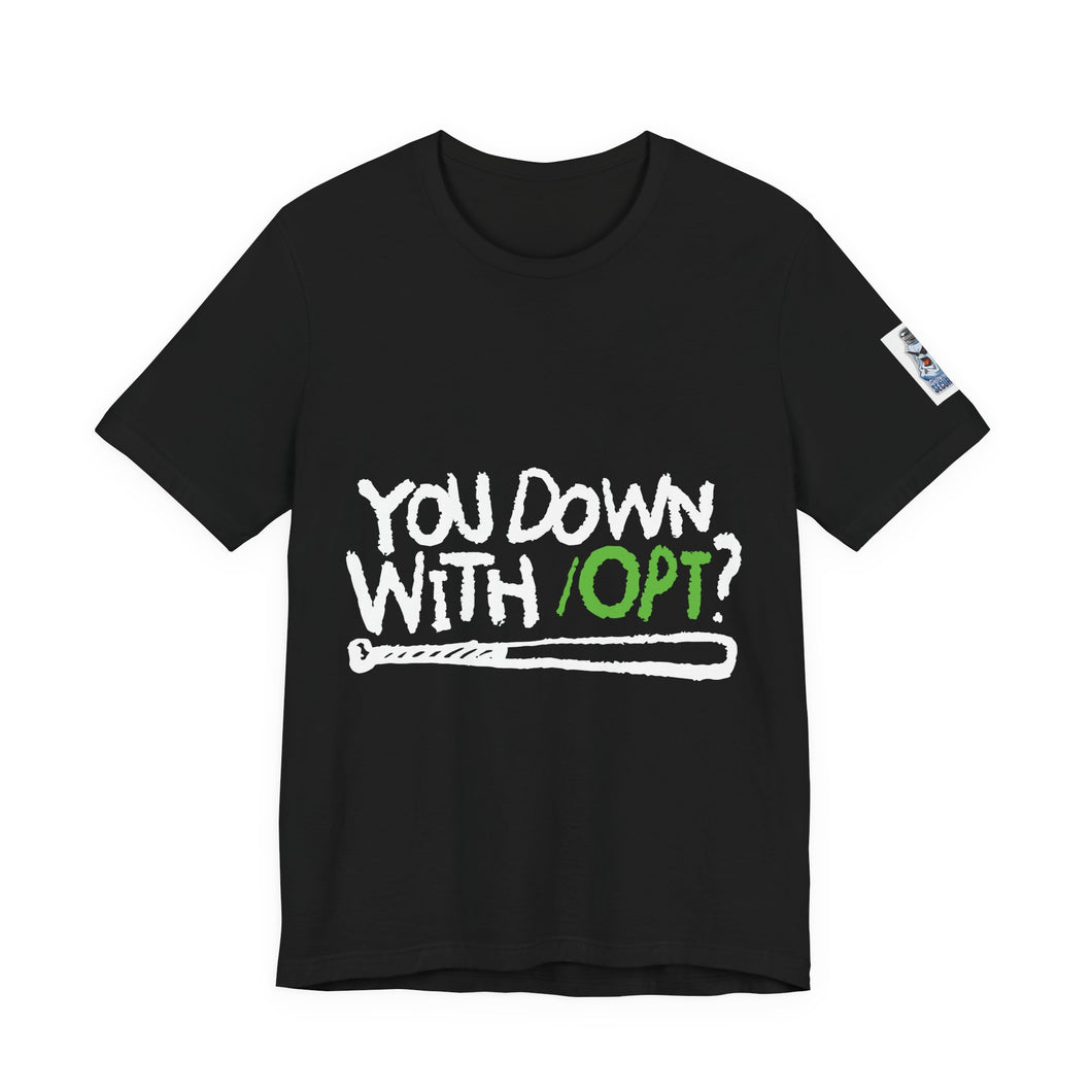 You Down With OPT? — Retro Tech Humor Tee